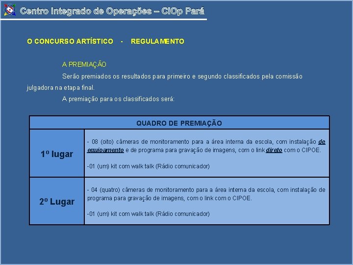 Centro Integrado de Operações – CIOp Pará O CONCURSO ARTÍSTICO - REGULAMENTO A PREMIAÇÃO