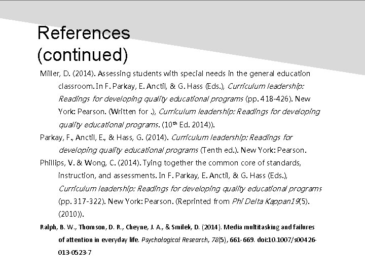 References (continued) Miller, D. (2014). Assessing students with special needs in the general education