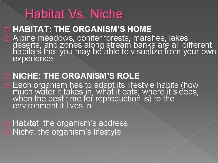 Habitat Vs. Niche � � HABITAT: THE ORGANISM’S HOME Alpine meadows, conifer forests, marshes,