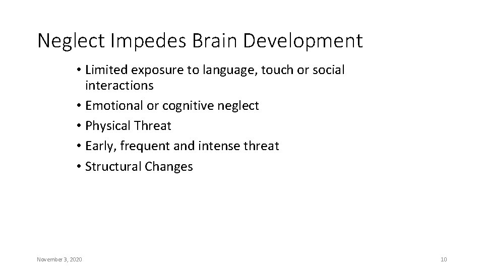 Neglect Impedes Brain Development • Limited exposure to language, touch or social interactions •