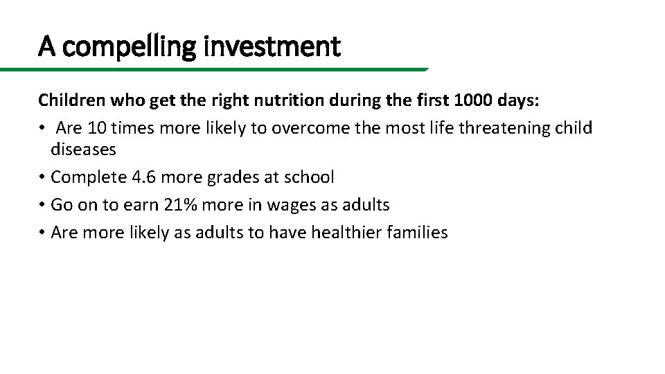 A compelling investment Children who get the right nutrition during the first 1000 days: