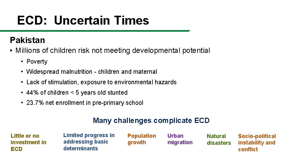 ECD: Uncertain Times Pakistan • Millions of children risk not meeting developmental potential •