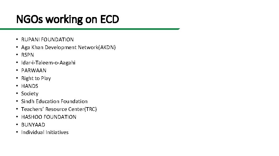 NGOs working on ECD • • • • RUPANI FOUNDATION Aga Khan Development Network(AKDN)