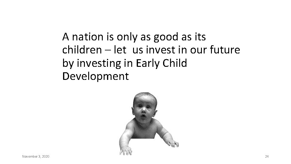 A nation is only as good as its children – let us invest in