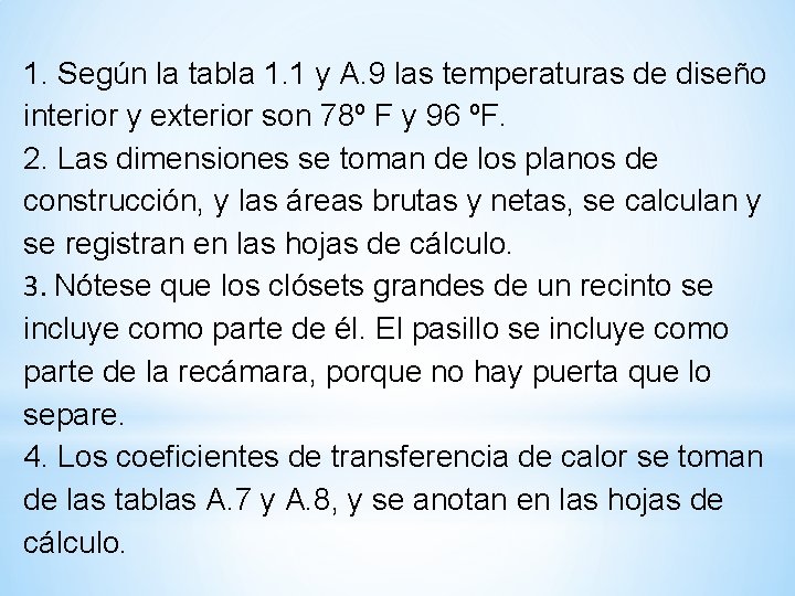 1. Según la tabla 1. 1 y A. 9 las temperaturas de diseño interior
