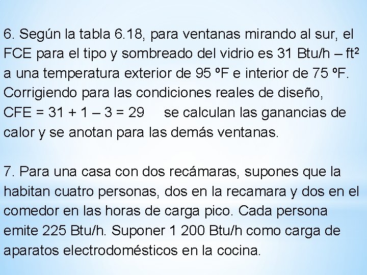 6. Según la tabla 6. 18, para ventanas mirando al sur, el FCE para