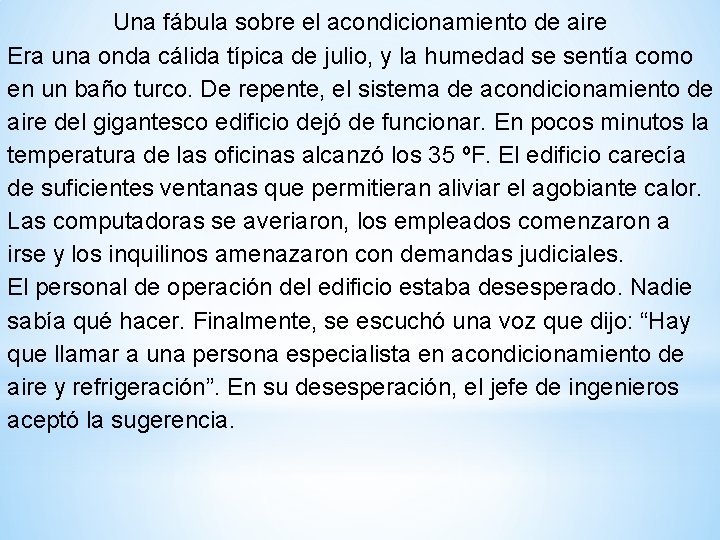 Una fábula sobre el acondicionamiento de aire Era una onda cálida típica de julio,