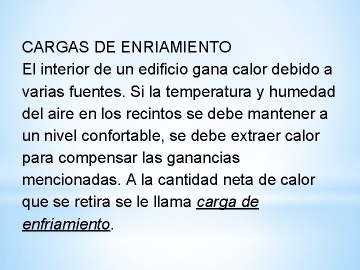 CARGAS DE ENRIAMIENTO El interior de un edificio gana calor debido a varias fuentes.