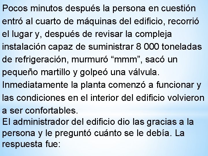 Pocos minutos después la persona en cuestión entró al cuarto de máquinas del edificio,