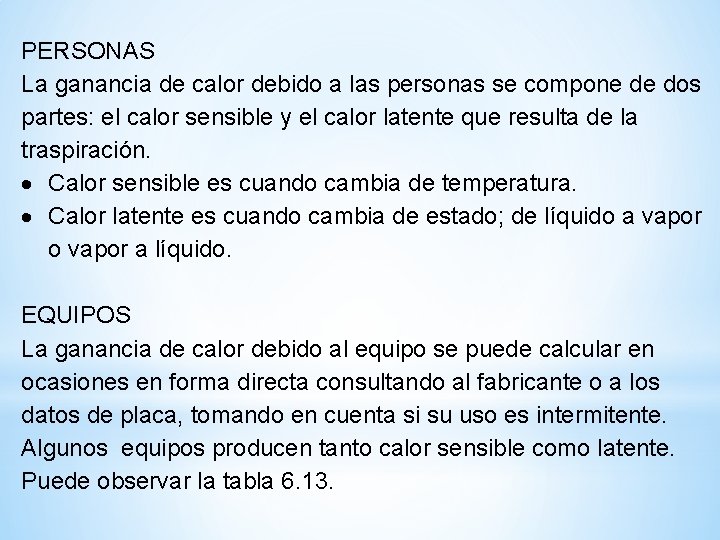 PERSONAS La ganancia de calor debido a las personas se compone de dos partes: