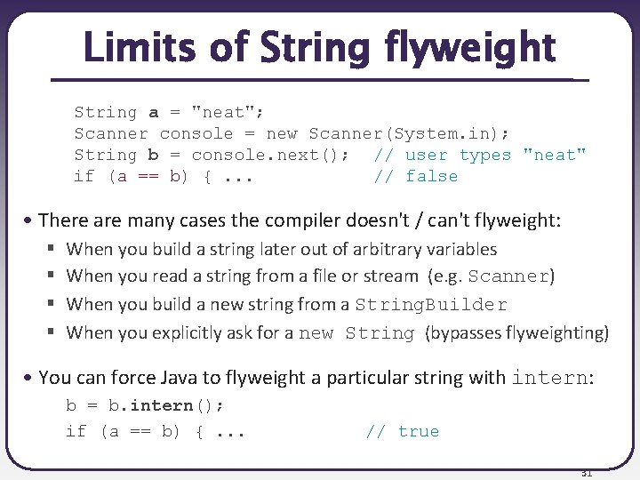 Limits of String flyweight String a = "neat"; Scanner console = new Scanner(System. in);