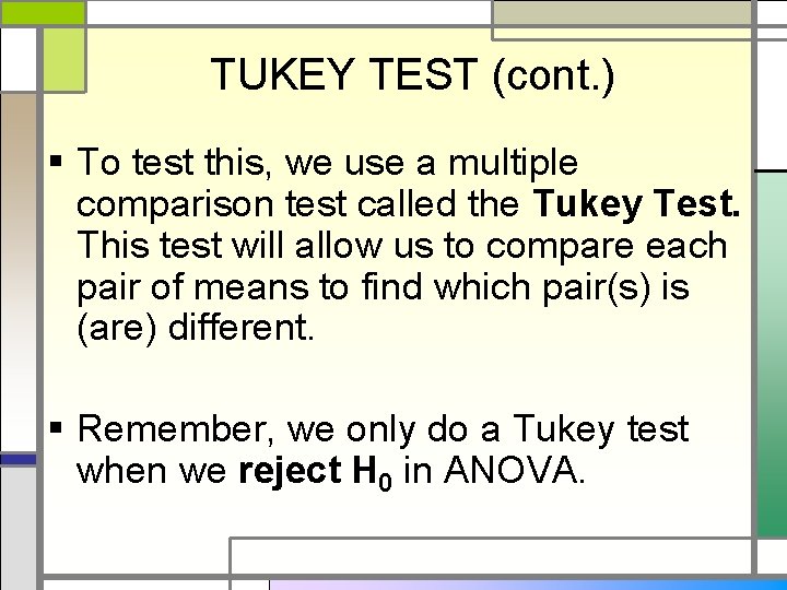 TUKEY TEST (cont. ) § To test this, we use a multiple comparison test