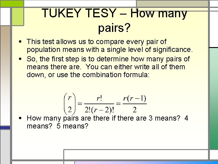 TUKEY TESY – How many pairs? § This test allows us to compare every