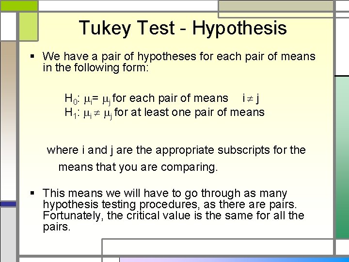 Tukey Test - Hypothesis § We have a pair of hypotheses for each pair