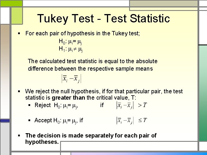 Tukey Test - Test Statistic § For each pair of hypothesis in the Tukey