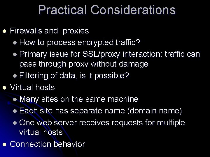 Practical Considerations l l l Firewalls and proxies l How to process encrypted traffic?