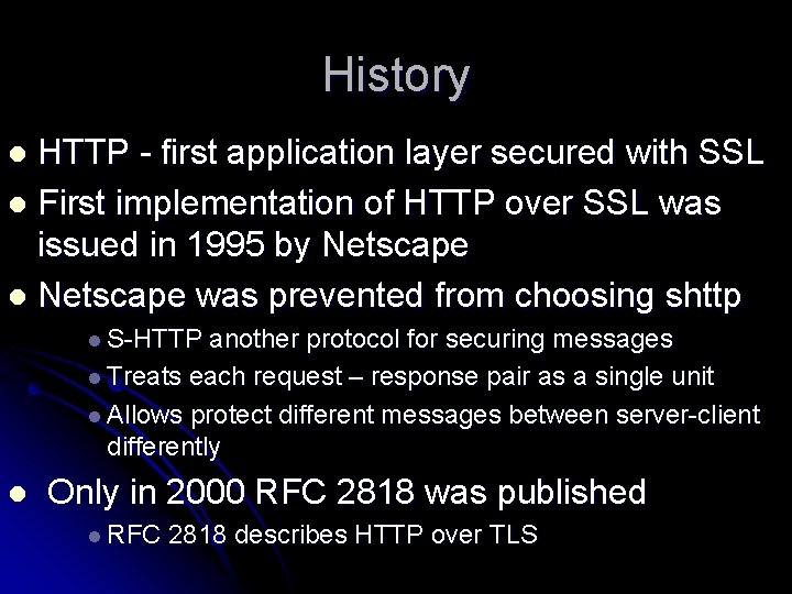 History HTTP - first application layer secured with SSL l First implementation of HTTP