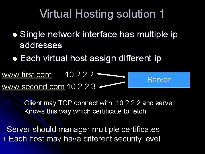 Virtual Hosting solution 1 Single network interface has multiple ip addresses l Each virtual