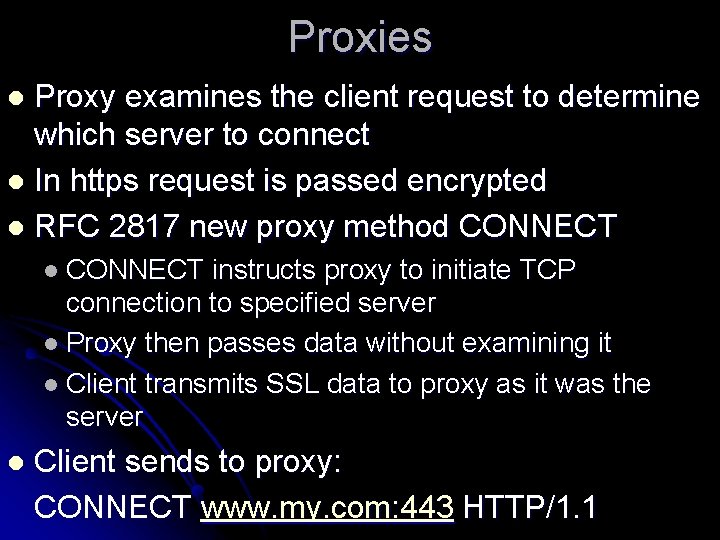 Proxies Proxy examines the client request to determine which server to connect l In