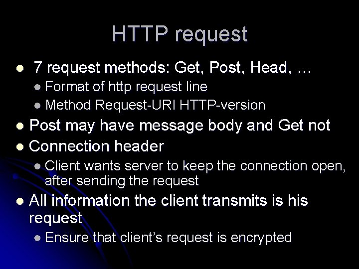 HTTP request l 7 request methods: Get, Post, Head, … l Format of http