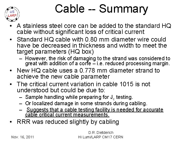 Cable -- Summary • A stainless steel core can be added to the standard