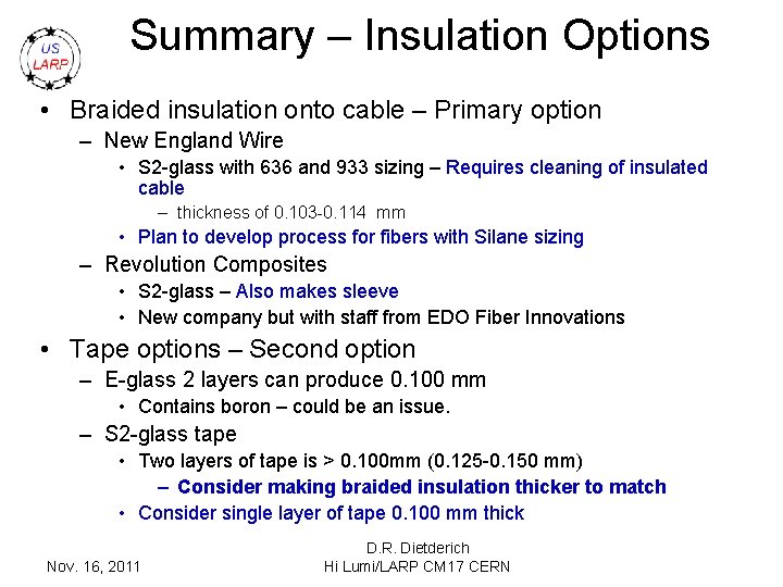 Summary – Insulation Options • Braided insulation onto cable – Primary option – New