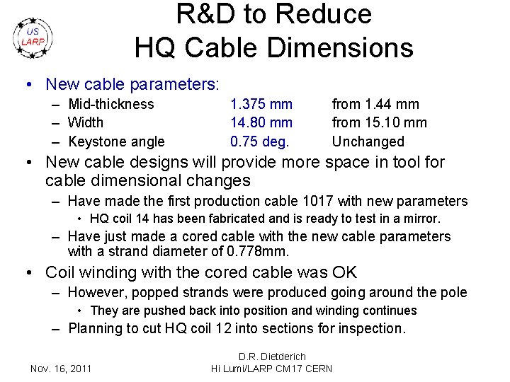 R&D to Reduce HQ Cable Dimensions • New cable parameters: – Mid-thickness – Width