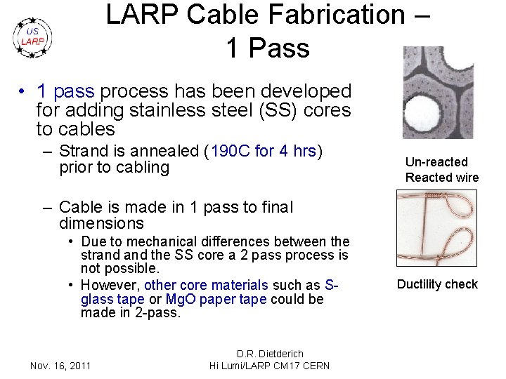 LARP Cable Fabrication – 1 Pass • 1 pass process has been developed for