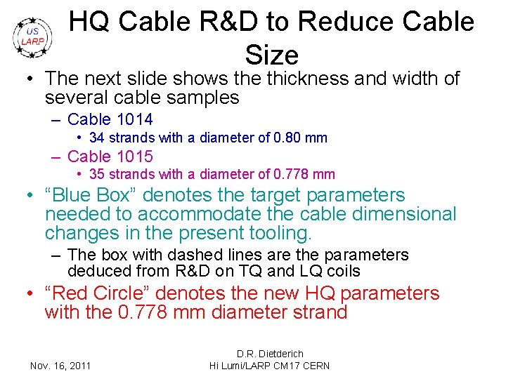 HQ Cable R&D to Reduce Cable Size • The next slide shows the thickness