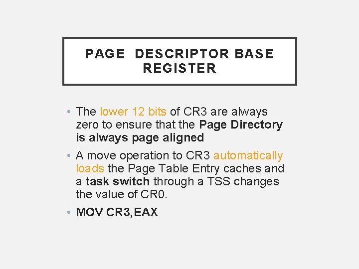 PAGE DESCRIPTOR BASE REGISTER • The lower 12 bits of CR 3 are always