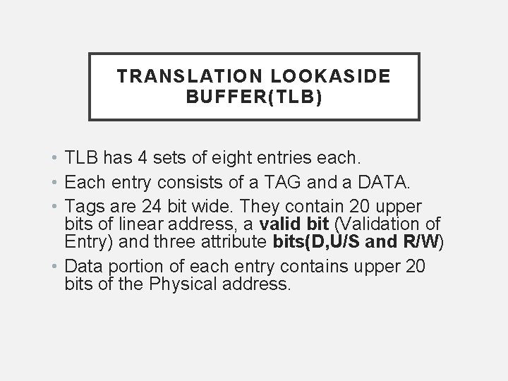 TRANSLATION LOOKASIDE BUFFER(TLB) • TLB has 4 sets of eight entries each. • Each