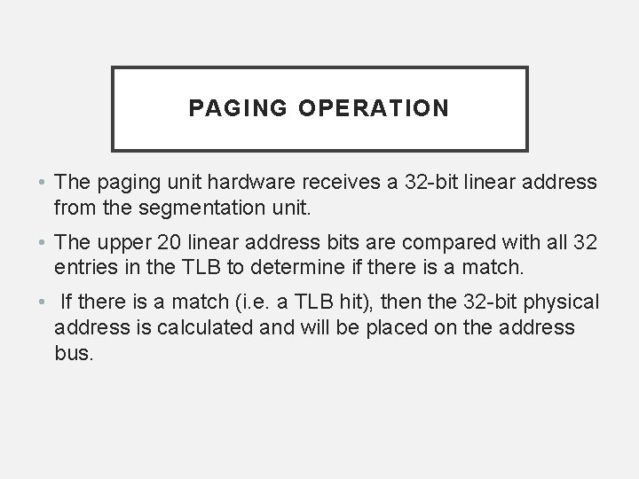 PAGING OPERATION • The paging unit hardware receives a 32 -bit linear address from