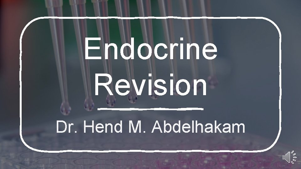 Endocrine Revision Dr. Hend M. Abdelhakam 