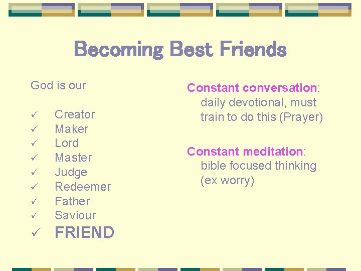 Becoming Best Friends God is our ü ü ü ü Creator Maker Lord Master