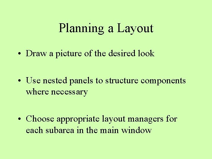 Planning a Layout • Draw a picture of the desired look • Use nested