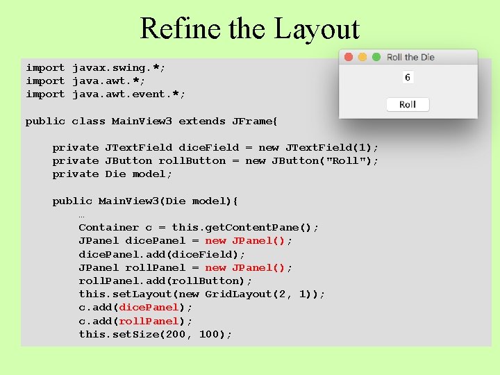 Refine the Layout import javax. swing. *; import java. awt. event. *; public class