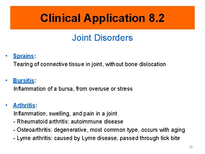 Clinical Application 8. 2 Joint Disorders • Sprains: Tearing of connective tissue in joint,