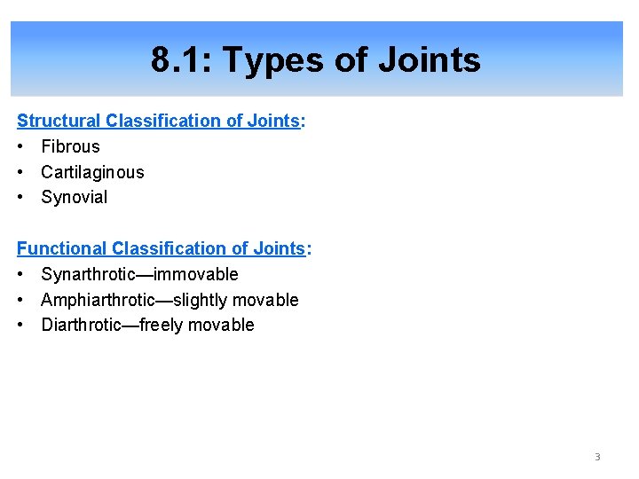 8. 1: Types of Joints Structural Classification of Joints: • Fibrous • Cartilaginous •