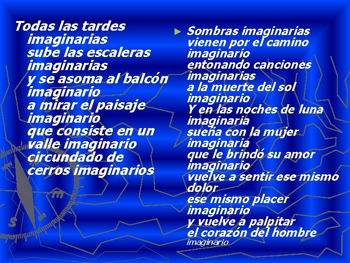 Todas las tardes imaginarias sube las escaleras imaginarias y se asoma al balcón imaginario