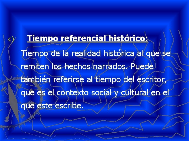 c) Tiempo referencial histórico: Tiempo de la realidad histórica al que se remiten los