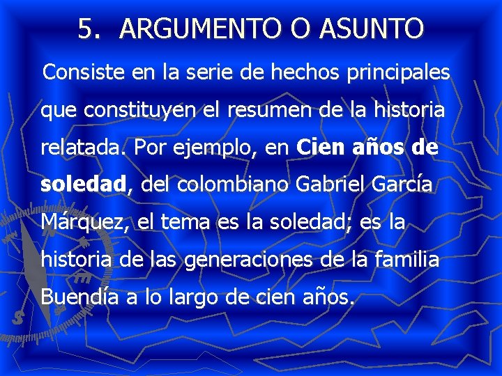 5. ARGUMENTO O ASUNTO Consiste en la serie de hechos principales que constituyen el