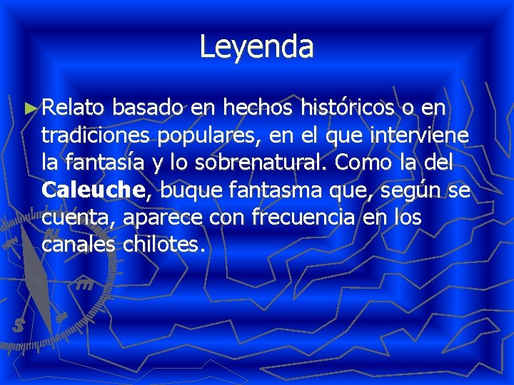 Leyenda ► Relato basado en hechos históricos o en tradiciones populares, en el que