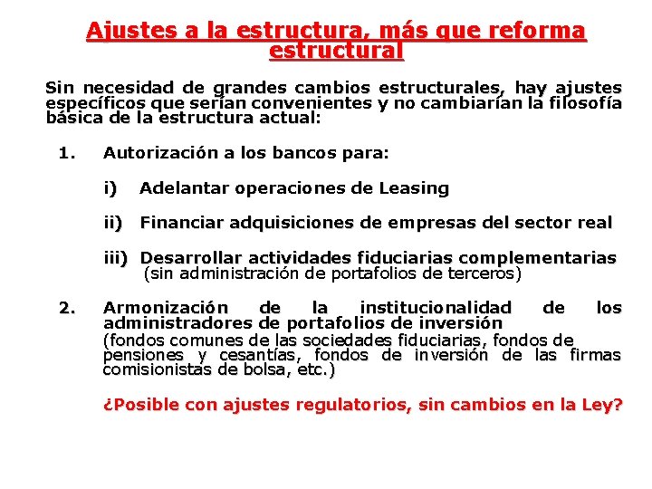 Ajustes a la estructura, más que reforma estructural Sin necesidad de grandes cambios estructurales,