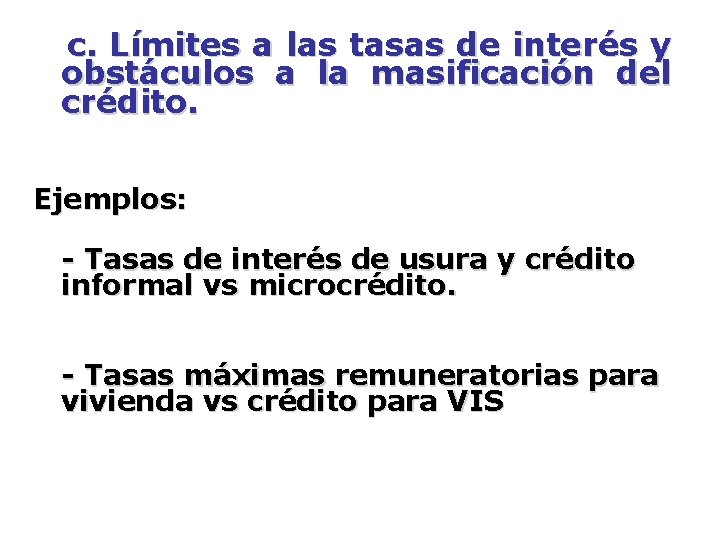 c. Límites a las tasas de interés y obstáculos a la masificación del crédito.