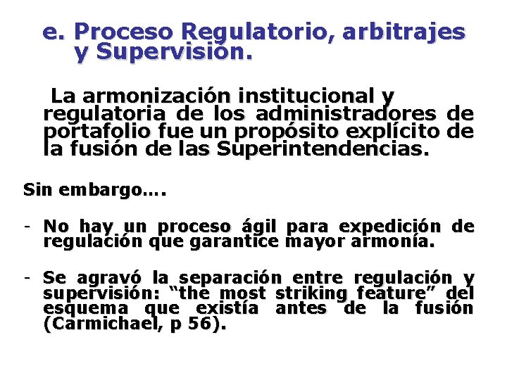 e. Proceso Regulatorio, arbitrajes y Supervisión. La armonización institucional y regulatoria de los administradores