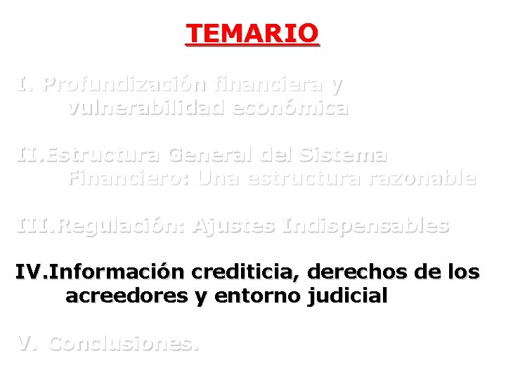 TEMARIO I. Profundización financiera y vulnerabilidad económica II. Estructura General del Sistema Financiero: Una