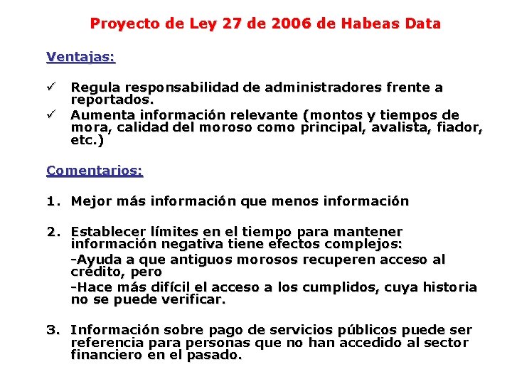 Proyecto de Ley 27 de 2006 de Habeas Data Ventajas: ü ü Regula responsabilidad