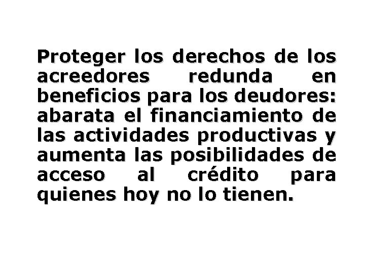 Proteger los derechos de los acreedores redunda en beneficios para los deudores: abarata el