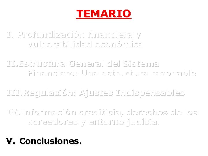 TEMARIO I. Profundización financiera y vulnerabilidad económica II. Estructura General del Sistema Financiero: Una