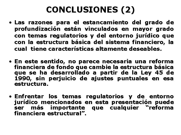 CONCLUSIONES (2) • Las razones para el estancamiento del grado de profundización están vinculados